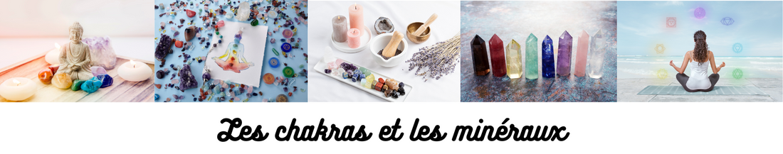 LES CHJAKRAS ET LES MINERAUX